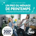 PRO&Cie M&eacute;nage de printemps : jusqu'&agrave; 200&euro; de remise ! - au 23.03.2026