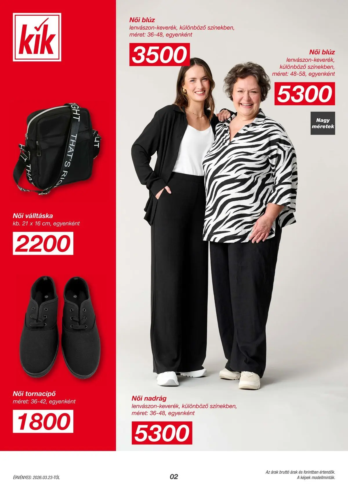 Kik aktuális akciós újság - 2026.03.23. -tól/töl > akció, lapozható szórólap 🛍️ | Oldal: 2 | Termékek: Tornacipő, Női nadrág, Blúz, Nadrág