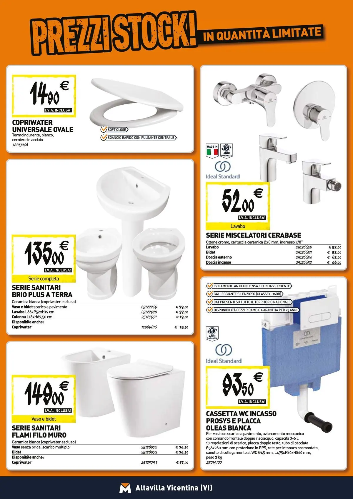 Nuovo TECNOMAT - Straordinari prezzi stock! dal 26/03/2026 > offerte anteprima 🛍️ | Pagina: 4 | Prodotti: Tubo, WC, Doccia, Terra