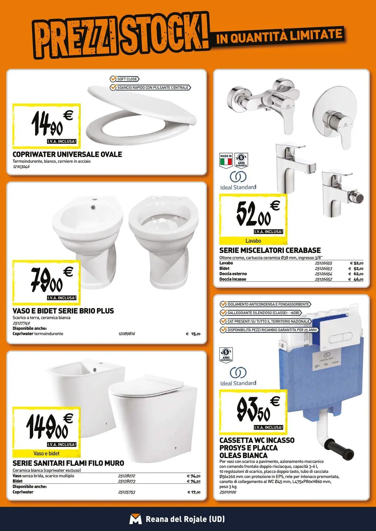 Nuovo TECNOMAT - Straordinari prezzi stock! dal 26/03/2026 > offerte anteprima 🛍️ | Pagina: 4 | Prodotti: Tubo, WC, Doccia, Vaso