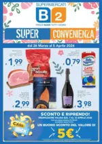 Supermercati B2 Dal 26 marzo al 5 aprile 2026 - al 05.04.2026