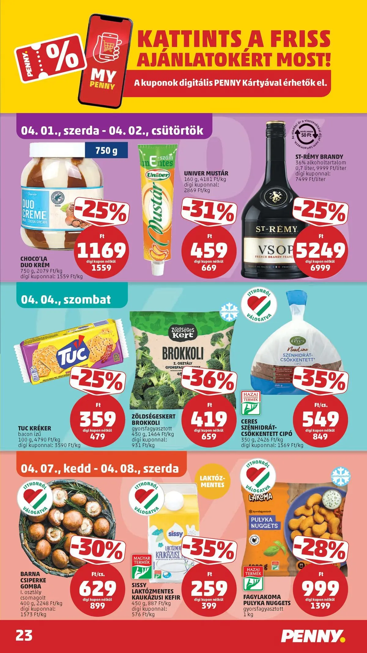 PENNY - Penny újság érvényessége 2026.04.08-ig: 2026.03.31.-tól lapozható | Oldal: 23 | Termékek: Brandy, Gomba, Nuggets, Kaukázusi kefír