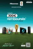 Hisense Jusqu'&agrave; 300&euro; rembours&eacute;s