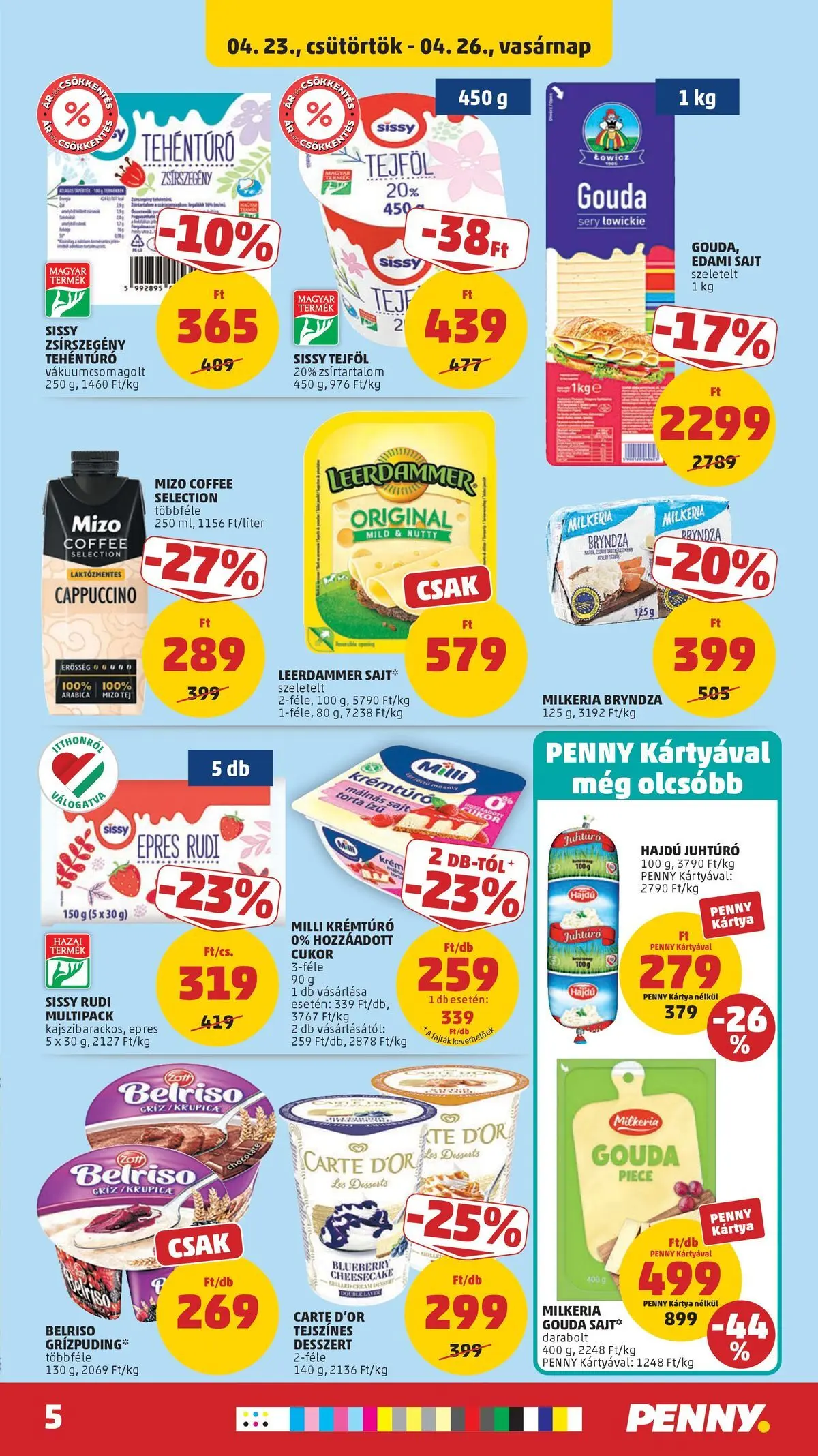 Penny aktuális akciós újság: 2026.04.23.-tól lapozható | Oldal: 5 | Termékek: Torta, Gouda, Juhtúró, Cukor