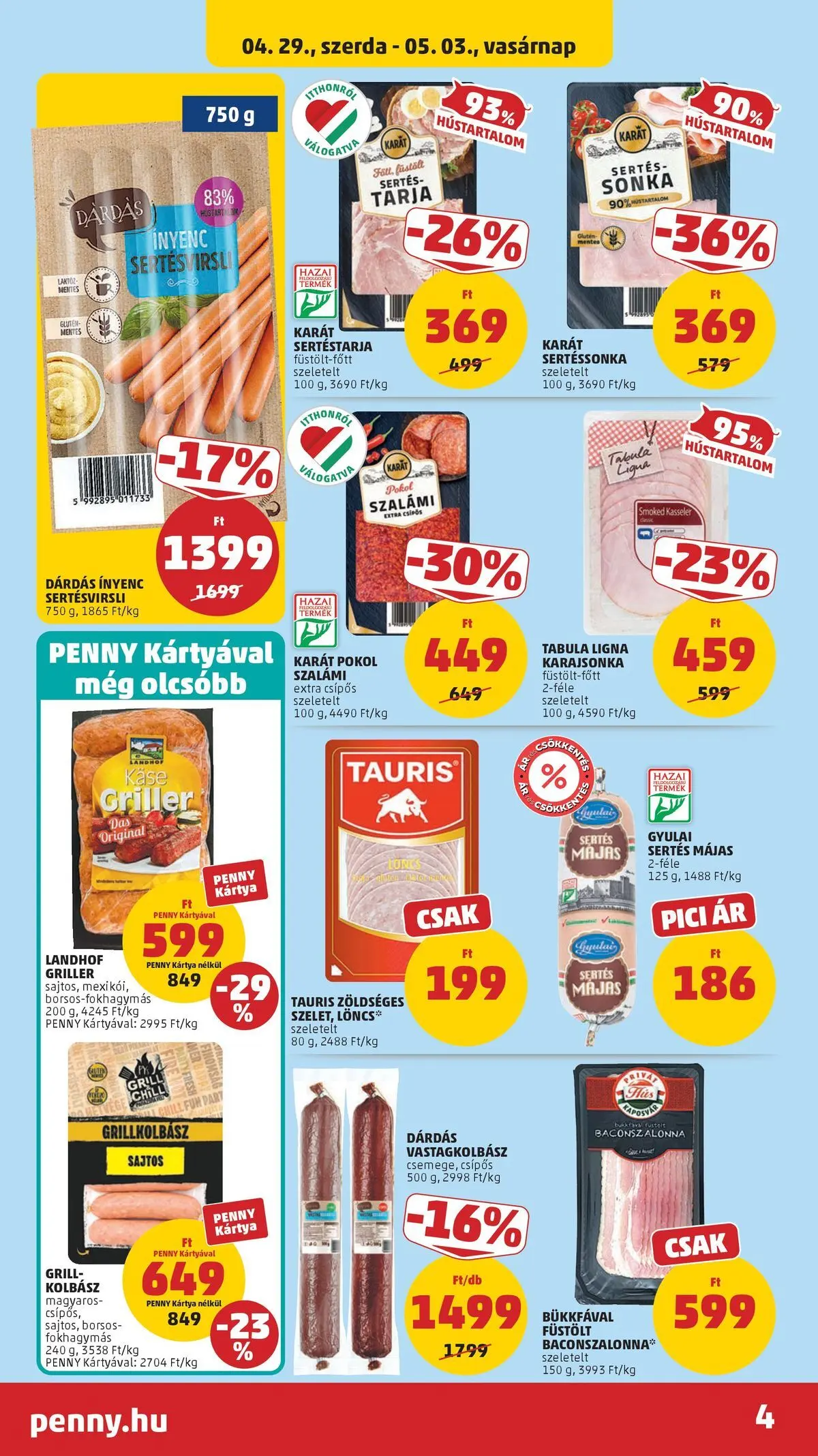 PENNY - Penny újság érvényessége 2026.05.06-ig: 2026.04.29.-tól lapozható | Oldal: 4 | Termékek: Virsli, Sertéstarja, Grillkolbász, Sonka