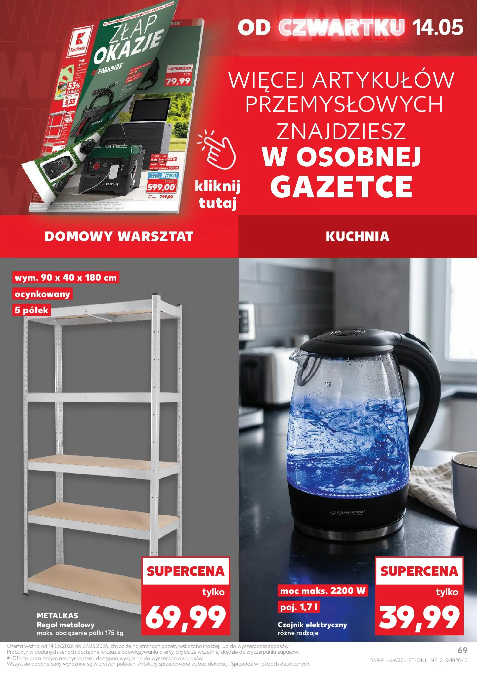 Kaufland - Kaufland Gazetka Tygodnia ważna do 20.05 (13.05.2026) - od jutra | Strona: 69 | Produkty: Regał metalowy, Czajnik, Regał Kaufland - Kaufland Gazetka Tygodnia ważna do 20.05 od 13.05.2026 - od jutra PDF | Strona: 69 | Produkty: Regał metalowy, Czajnik, Regał
