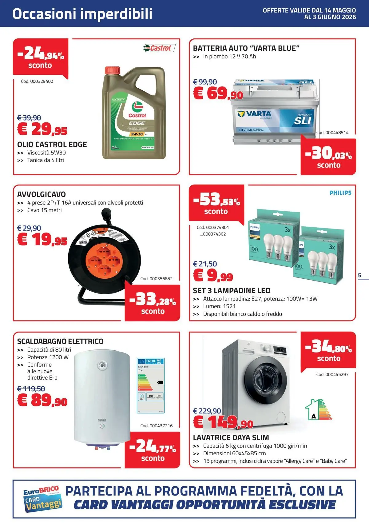 Nuovo Eurobrico - Sconti fino al 53% dal 13/05/2026 > offerte anteprima 🛍️ | Pagina: 5 | Prodotti: Scaldabagno, Olio, Tanica, Batteria