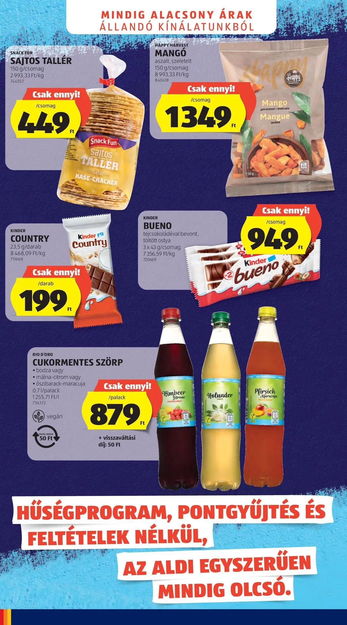 Aldi - Aldi újság érvényessége 2026.05.27-ig - 2026.05.20.-tól⏳Szórólap | Oldal: 4 | Termékek: Szörp, Sajtos tallér, Vegán, Mangó Aldi - Aldi újság érvényessége 2026.05.27-ig - 2026.05.20. -tól/töl > akció, lapozható szórólap 🛍️ | Oldal: 4 | Termékek: Szörp, Sajtos tallér, Vegán, Mangó
