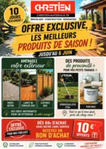 Chretien Mat&eacute;riaux OFFRE EXCLUSIVE, LES MEILLEURS PRODUITS DE SAISON! - au 06.06.2026