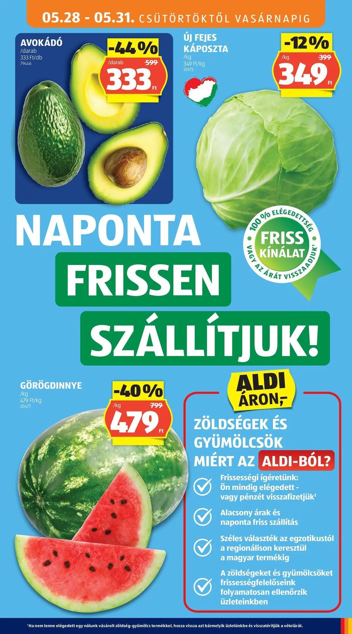 Akciós újság új Ajánlatok - 2026.05.26. -tól/töl ⏳ | Oldal: 9 | Termékek: Káposzta, Görögdinnye, Fejes káposzta, Avokádó Ajánlatok - Aldi újság érvényessége 2026.05.31-ig - 2026.05.26. -tól/töl > akció, lapozható szórólap 🛍️ | Oldal: 9 | Termékek: Káposzta, Görögdinnye, Fejes káposzta, Avokádó