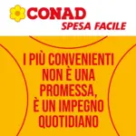 Conad Il pi&ugrave; conveniente non &egrave; una promessa, &egrave; un impegno quotidiano - al 18.06.2026