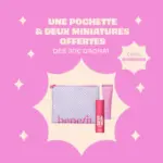 Benefit Cosmetics UNE POCHETTE & DEUX MINIATURES OFFERTES - au 15.06.2026