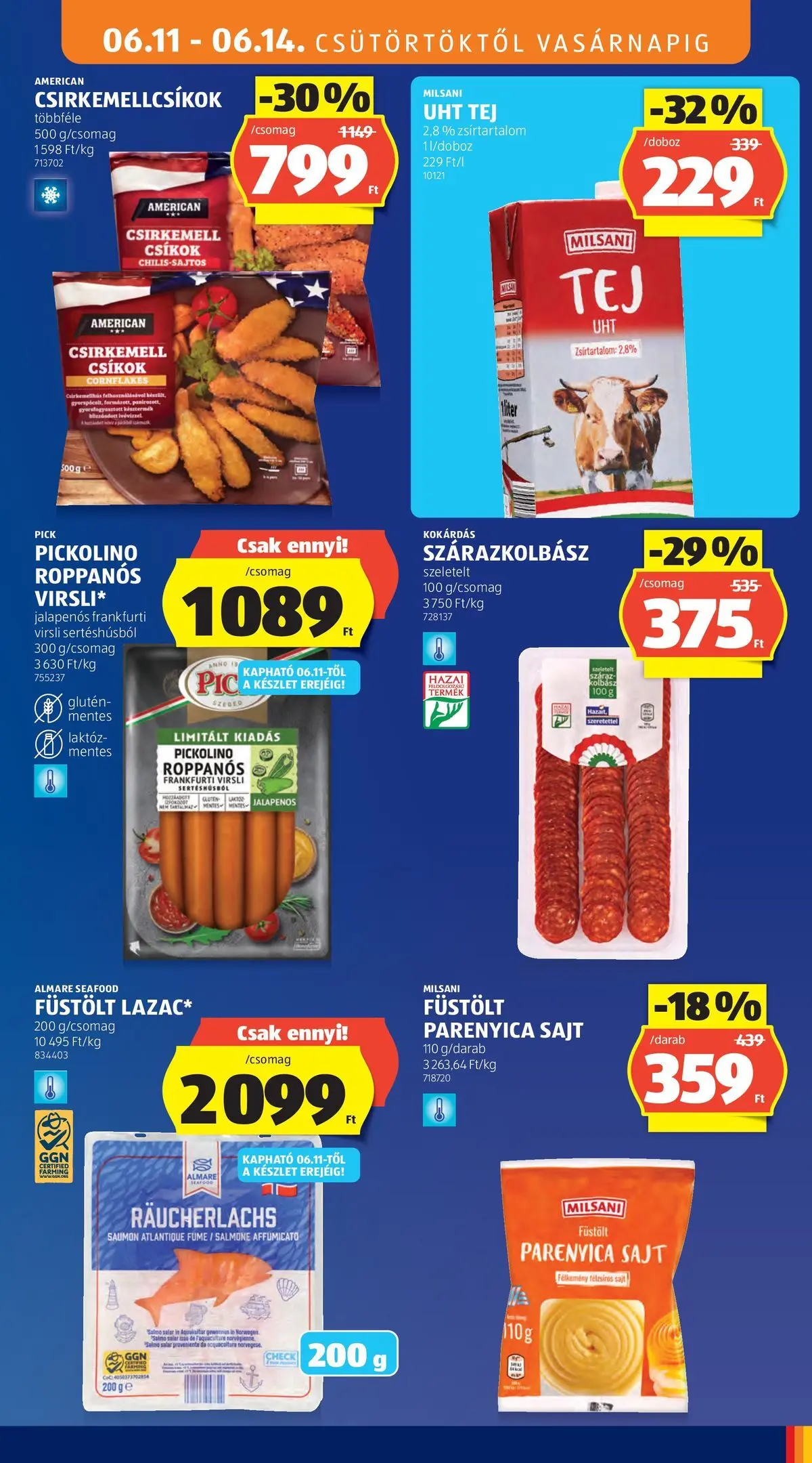 Aldi aktuális akciós újság - 2026.06.11.-tól⏳Szórólap | Oldal: 13 | Termékek: Jalapenos, Kolbász, Frankfurti virsli, Sajt Aldi aktuális akciós újság - 2026.06.11. -tól/töl > akció, lapozható szórólap 🛍️ | Oldal: 13 | Termékek: Jalapenos, Kolbász, Frankfurti virsli, Sajt
