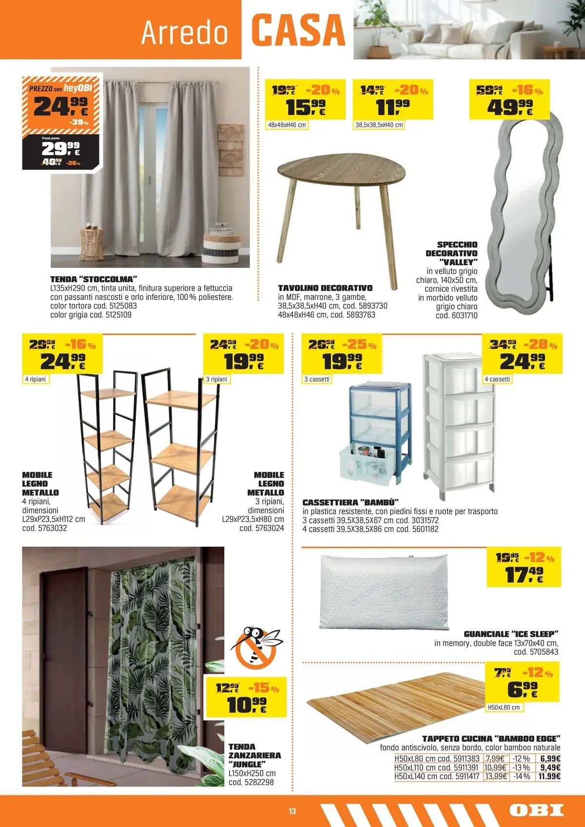 Nuovo OBI - Nati per rendere tutto possibile dal 10/06/2026 > offerte anteprima 🛍️ | Pagina: 13 | Prodotti: Tavolino, Tenda, Zanzariera, Guanciale