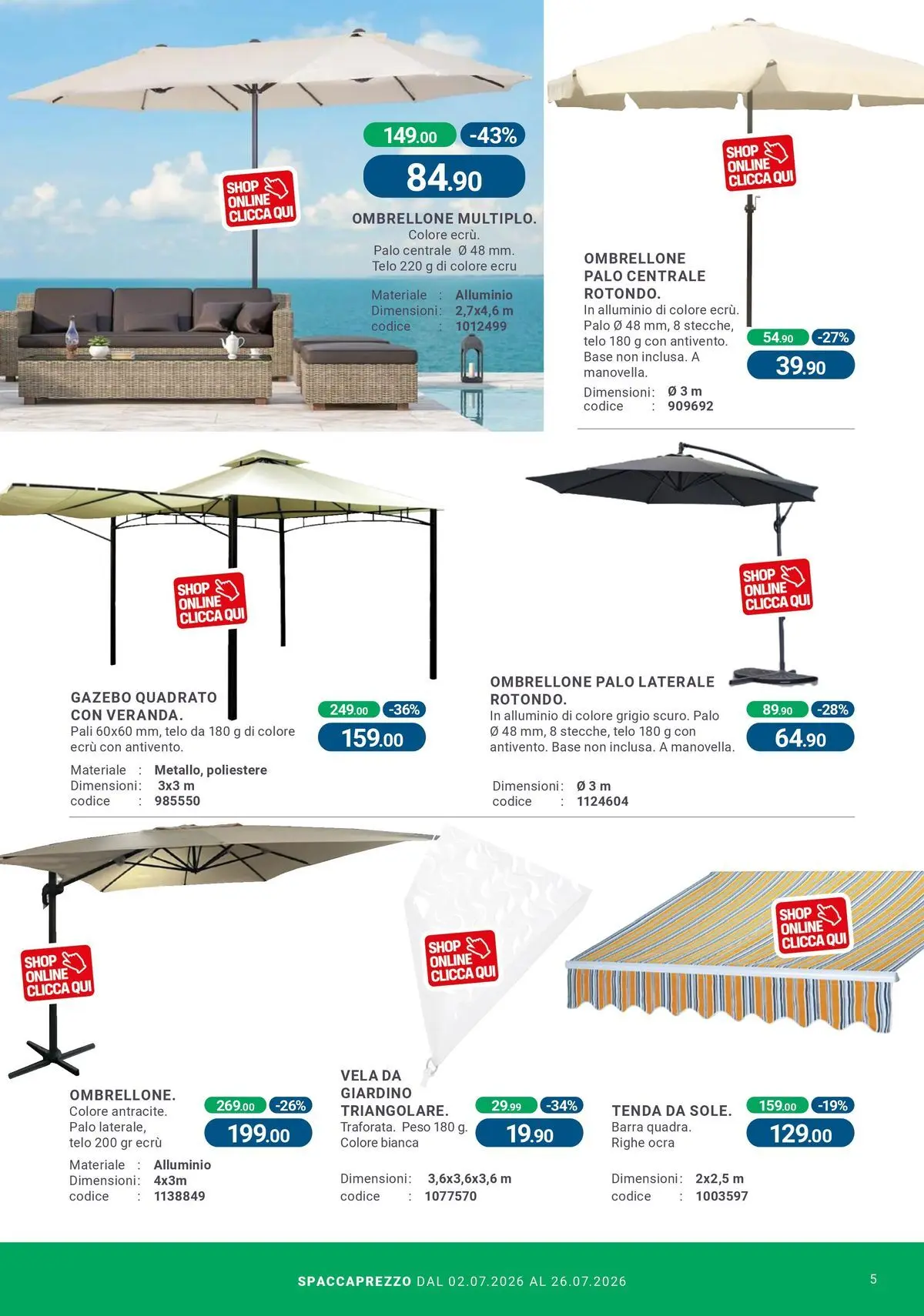 Nuovo CFadda - Spacca Prezzo dal 01/07/2026 > offerte anteprima 🛍️ | Pagina: 5 | Prodotti: Tenda, Ombrellone, Gazebo, Alluminio