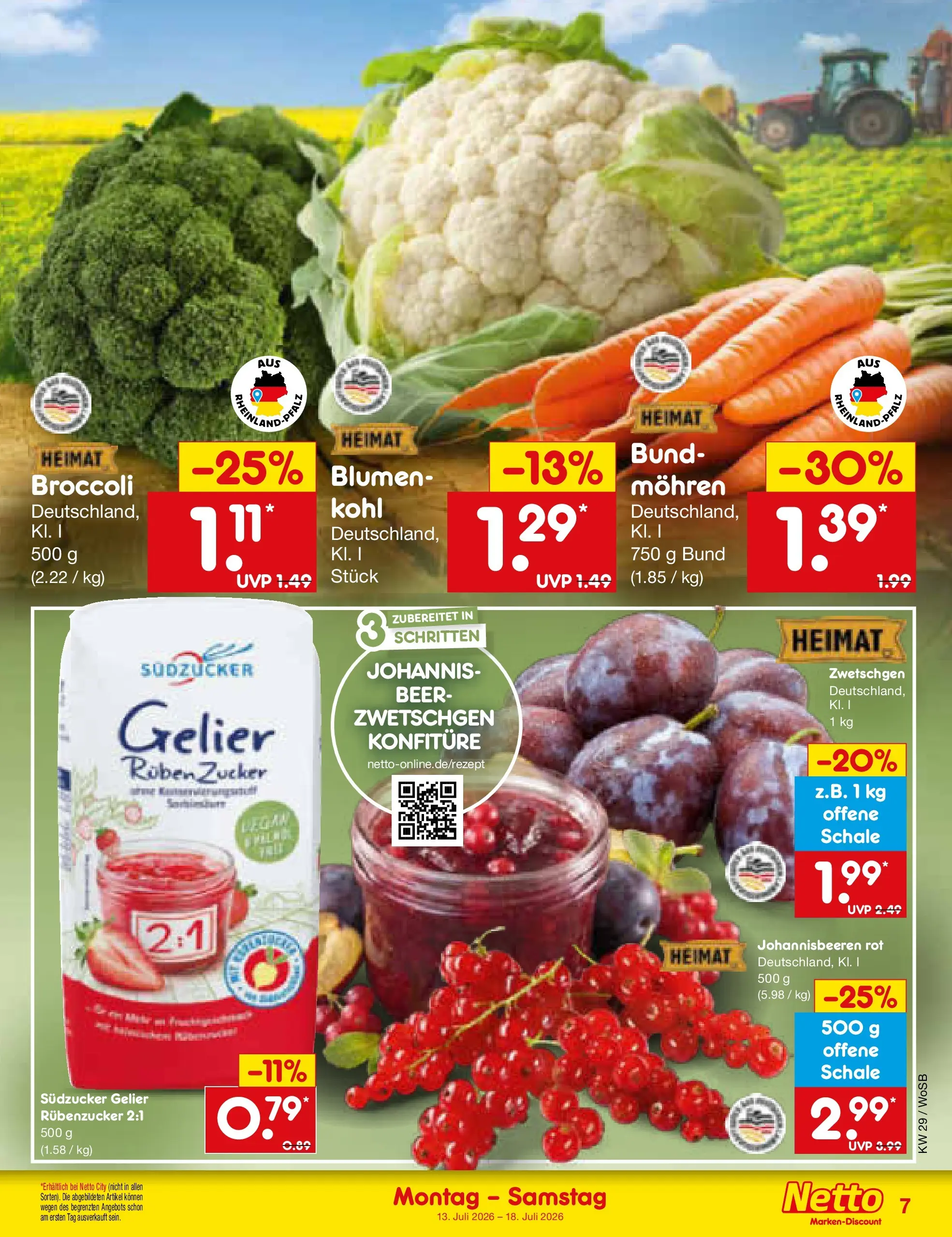 Netto Marken-Discount Prospekt Ludwigshafen-Edigheim (ab 13.07.2026) ยป Angebote | Seite: 7 | Produkte: Blumen, Zwetschgen, Mohren, Zucker Netto Marken-Discount Prospekt Ludwigshafen-Edigheim (ab 13.07.2026) ยป Angebote | Seite: 7 | Produkte: Blumen, Zwetschgen, Mohren, Zucker
