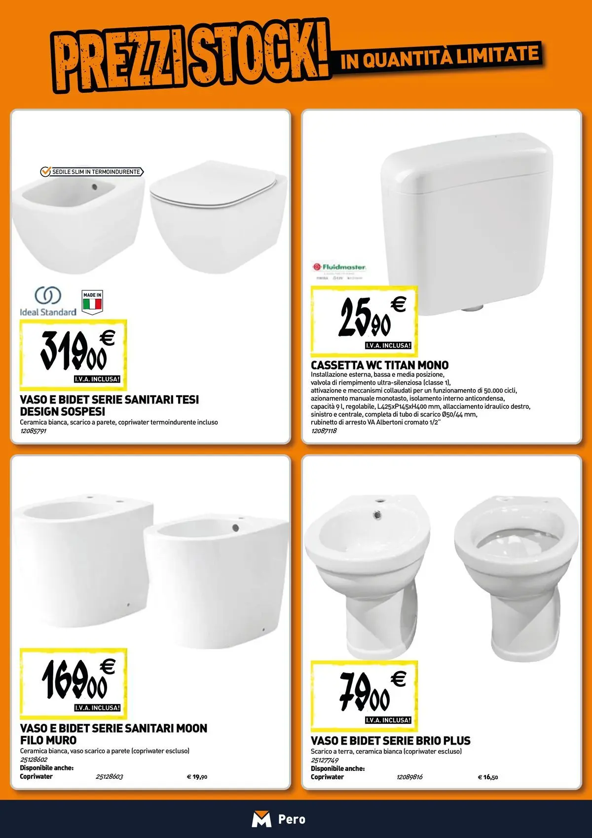 Nuovo TECNOMAT - Straordinari prezzi stock! dal 30/07/2026 > offerte anteprima 🛍️ | Pagina: 4 | Prodotti: Tubo, WC, Vaso