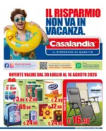 Casalandia Il risparmio non va in vacanza. - al 16.08.2026