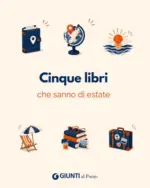 Giunti al Punto Cinque libri che sanno di estate - al 31.08.2026