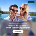 G&eacute;n&eacute;rale Optique Jusqu'&agrave; 200 &euro; offerts, selon votre &eacute;quipement - au 25.09.2026