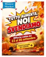 Bianco Market Tutto aumenta noi svendiamo - al 26.09.2026