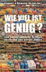Wie viel ist genug? Vom Wachstumswahn zu einer Ökonomie des guten Lebens