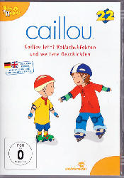 Caillou 22: Caillou lernt Rollschuhfahren und weitere Geschichten
