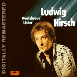 Ludwig Hirsch - Dunkelgraue Lieder (Remastered) [CD]