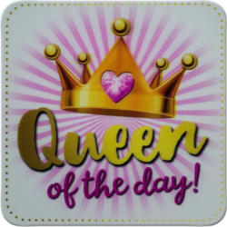 Glasuntersetzer Queen Of The Day