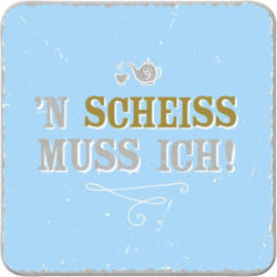 Glasuntersetzer N'scheiss Muss Ich