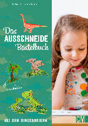 Christophorus Das Ausschneide-Bastelbuch: Bei den Dinosauriern